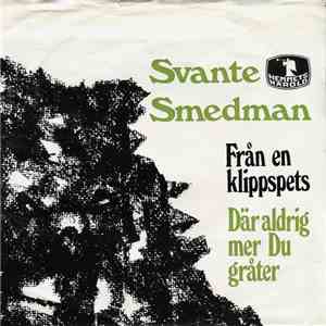 Svante Smedman - Från En Klippspets / Där Aldrig Mer Du Gråter