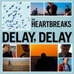 The Heartbreaks - Delay, Delay