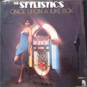The Stylistics - Once Upon A Juke Box