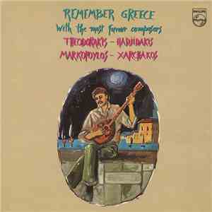 Theodorakis - Hadjidakis - Markopoulos - Xarchakos - Remember Greece With T ...