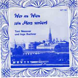 Toni Niessner Und Inge Buchner - Wer An Wien Sein Herz Verliert