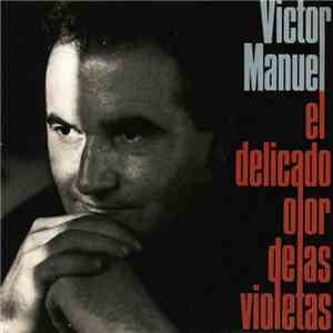 Víctor Manuel - El Delicado Olor De Las Violetas