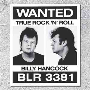 Billy Hancock - Wanted True Rock 'n' Roll