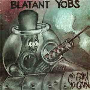 Blatant Yobs - No Pain, No Gain