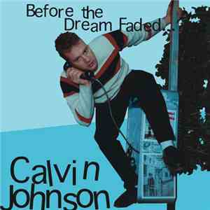 Calvin Johnson - Before The Dream Faded...