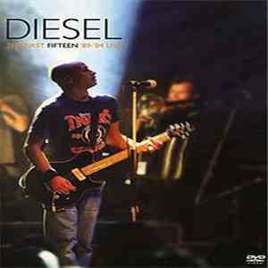 Diesel  - The First Fifteen '89-'04 Live