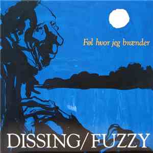 Dissing / Fuzzy - Føl Hvor Jeg Brænder