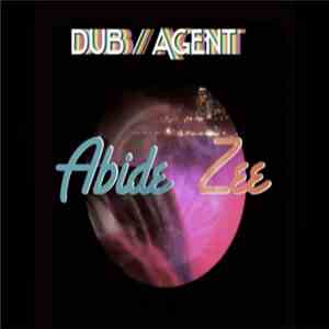 Dub Agent - Abide Zee