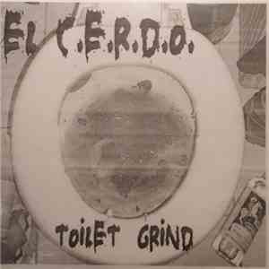 El C.E.R.D.O. - Toilet Grind