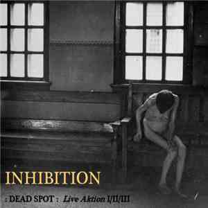 Inhibition - Dead Spot (Live Aktion #I/II/II)