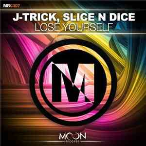 J-Trick, Slice N Dice  - Lose Yourself