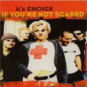 K's Choice - If You're Not Scared