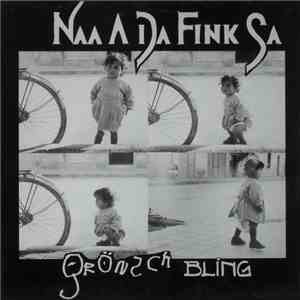 Naa A Da Fink Sa - Grönsch Bling