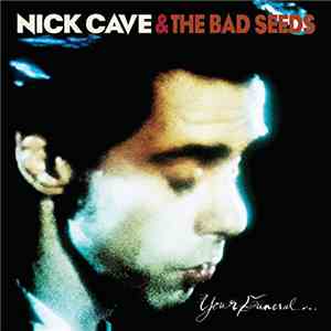 Nick Cave & The Bad Seeds - Your Funeral ... My Trial