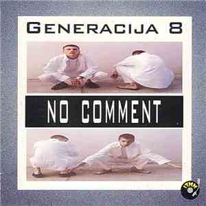 No Comment  - Generacija 8