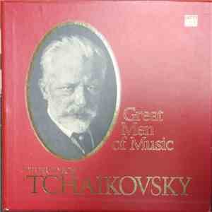 Peter Ilyich Tchaikovsky - Great Men Of Music