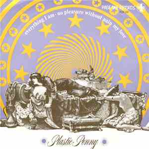 Plastic Penny - Everything I Am / No Pleasure Without Pain My Love