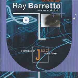 Ray Barretto And New World Spirit - Portraits In Jazz And Clave