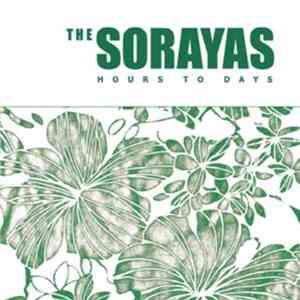 The Sorayas - Hours To Days