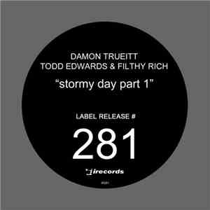 Todd Edwards & Filthy Rich Feat. Damon Trueitt - Stormy Day Part 1