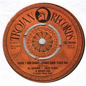 Al Brown  + Skin, Flesh & Bones Inc - Here I Am Baby, Come And Take Me