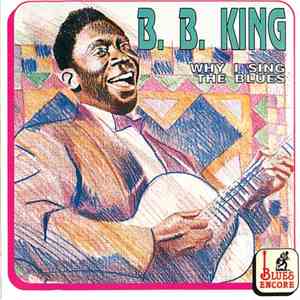 B.B. King - Why I Sing The Blues