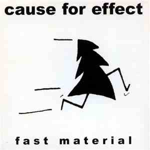 Cause For Effect - Fast Material