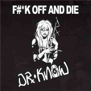 Dr. Know - F#k Off And Die