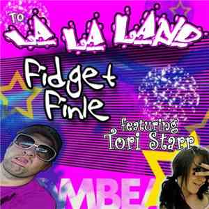 Fidget Finle featuring Tori Starr - To La La Land