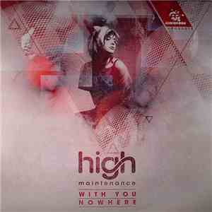 High Maintenance  - With You / Nowhere