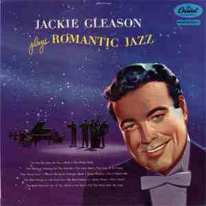 Jackie Gleason - Jackie Gleason Plays Romantic Jazz