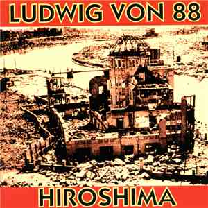 Ludwig Von 88 - Hiroshima