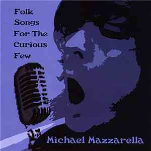 Michael Mazzarella - Folk Songs For The Curious Few