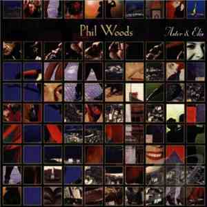 Phil Woods - Astor & Elis