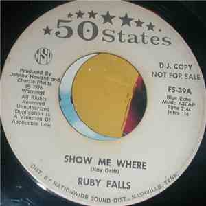 Ruby Falls - Show Me Where / Somewhere There's A Rainbow Over Texas