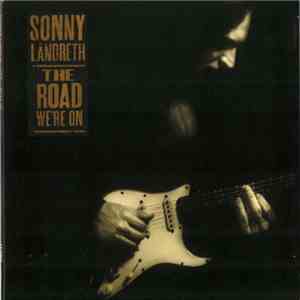 Sonny Landreth - The Road We're On