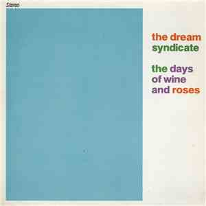 The Dream Syndicate - The Days Of Wine And Roses