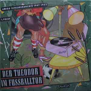 Various - Der Theodor Im Fußballtor - Amiga Schlagerarchiv 1947-1952, 1. Fo ...