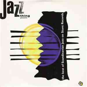 Various - Jazz Thing Presents The Best Of Scandinavian Jazz On Stunt Record ...