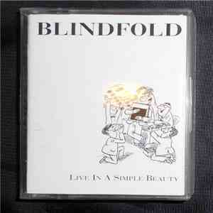 Blindfold - Live In A Simple Beauty