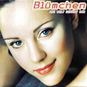 Blümchen - Die Welt Gehört Dir