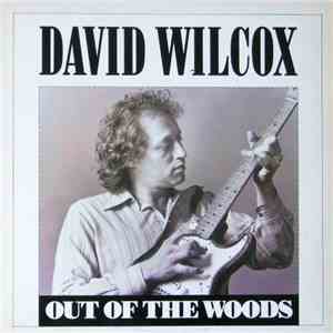 David Wilcox  - Out Of The Woods