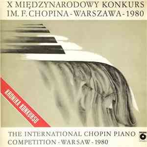 Fryderyk Chopin - X Międzynarodowy Konkurs Im. F. Chopina - Warszawa - 1980 / The International Chopin Piano Competition - Warsaw - 1980 - Kronika Konkursu