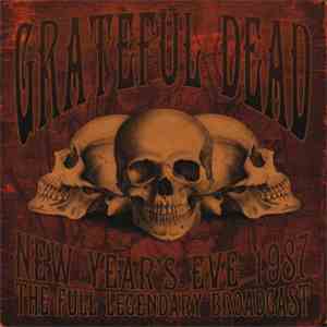 Grateful Dead - New Year's Eve 1987 (The Full Legendary Broadcast)