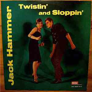 Jack Hammer - Twistin' And Sloppin'