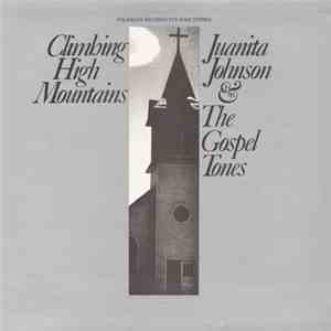 Juanita Johnson & The Gospel Tones - Climbing High Mountains