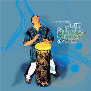 Louie Vega Presents Luisito Quintero - Percussion Maddness Revisited