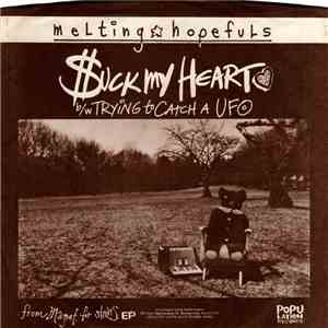 Melting Hopefuls - Suck My Heart b/w Trying To Catch A UFO