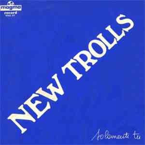 New Trolls - Solamente Tu
