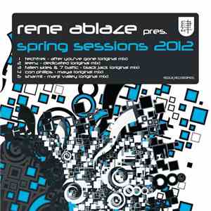 Rene Ablaze - Rene Ablaze Pres. Spring Sessions 2012